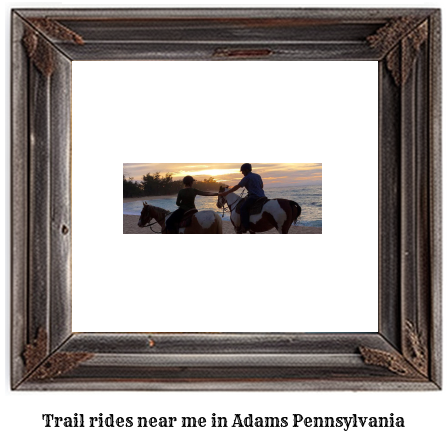 trail rides near me in Adams, Pennsylvania